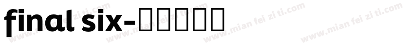 final six字体转换